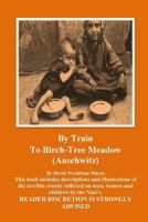 Auschwitz - By Train to Birch Tree Meadow 1497570638 Book Cover