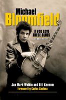 Michael Bloomfield: If You Love These Blues 0879306173 Book Cover