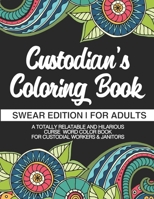 Custodian's Coloring Book | Swear Edition | For Adults | A Totally Relatable & Hilarious Curse Word Color Book For Janitors & Custodial Workers & ... Engineer | Caretakers | Groundskeeper 1711055549 Book Cover