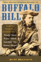 Great Plains Guide to Buffalo Bill: Forts, Fights & Other Sites 0811712931 Book Cover