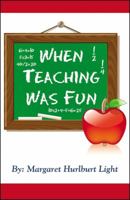 When Teaching Was Fun 0741461749 Book Cover