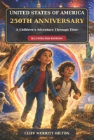 United States of America 250th Anniversary: A Children’s Adventure Through Time — Illustrated Edition B0HKB8FTSP Book Cover