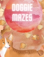 Doggie Mazes B08YD33X58 Book Cover