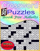 2022 Crossword Puzzles Book For Adults With Solution: Large-print Puzzle With Solutions For Adults, Seniors, Men And Women, Medium level Awesome Puzzles For Puzzle Lovers B09TF6S9BN Book Cover