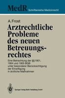 Arztrechtliche Probleme Des Neuen Betreuungsrechtes: Eine Betrachtung Der 1901, 1904 Und 1905 Bgb Unter Besonderer Berucksichtigung Der Einwilligung in Arztliche Massnahmen 3540579702 Book Cover