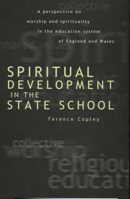 Spiritual Development In The State School: A Perspective on Worship and Spirituality in the Education System of England and Wales 0859896013 Book Cover