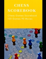 Chess Scorebook: Scorebook Sheets  for Record Your Moves in the course of Chess Games. Chess Notation Book, Chess Records, Log Wins Moves, Tactics & Win Loss Size 8.5"x11" 120 Score Pages B083XX3RBL Book Cover