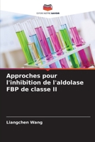 Approches pour l'inhibition de l'aldolase FBP de classe II (French Edition) 6209988474 Book Cover