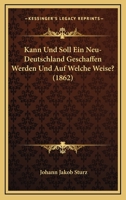 Kann Und Soll Ein Neu-Deutschland Geschaffen Werden Und Auf Welche Weise? (1862) 1160126801 Book Cover