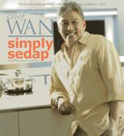 Simply Sedap: Oriental Cooking Made Easy by Asia's Top Celebrity Chef 9814361526 Book Cover