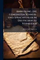 Anweisung: Die Gemeinsten Schreib- Und Sprachfehler Im Deutschen Zu Vermeiden 1179127048 Book Cover