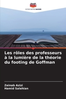 Les rôles des professeurs à la lumière de la théorie du footing de Goffman (French Edition) 6209865100 Book Cover