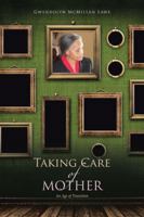 Taking Care of Mother: An Age of Transition 1546220798 Book Cover