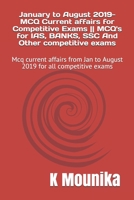 January to August 2019-MCQ Current affairs for Competitive Exams || MCQ's for IAS, BANKS, SSC And Other competitive exams: Mcq current affairs from Jan to August 2019 for all competitive exams 1691169870 Book Cover