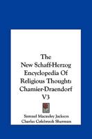 The New Schaff-Herzog Encyclopedia of Religious Thought: Chamier-Draendorf V3 1428631836 Book Cover