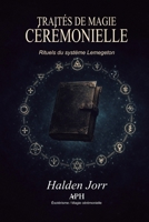 Traités de magie cérémonielle: Rituels du système Lemegeton (French Edition) 6597888650 Book Cover