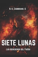 Siete Lunas: Los Herederos del Fuego B08PX7K42G Book Cover