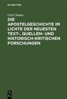 Die Apostelgeschichte im Lichte der neuesten text-, quellen- und historisch-kritischen Forschungen 3111177262 Book Cover