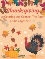 Thanksgiving Coloring and Connect The Dots For Kids Ages 5-10: The Ultimate Happy Thanksgiving and Autumn Harvest Children's Learning Book. B08NF36H1X Book Cover