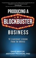 Producing a Blockbuster Business: Ten Leadership Lessons from the Movies B0GND71F4X Book Cover