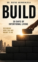 Build: 30 Days of Intentional Living B0H765LLF9 Book Cover