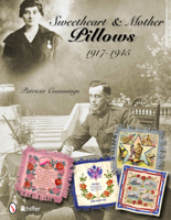Sweetheart & Mother Pillows: 1917-1945 0764339176 Book Cover