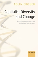 Capitalist Diversity and Change: Recombinant Governance and Institutional Entrepreneurs 0199286477 Book Cover