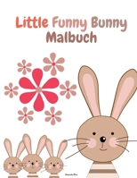 Little Funny Bunny Malbuch: Niedlicher kleiner lustiger Hase f�r Hasenliebhaber - Activity Book mit super s��en und liebenswerten Hasen - F�r Jungen und M�dchen, Alter 2-8 - 60 einzigartige Hasenzeich 0398292965 Book Cover