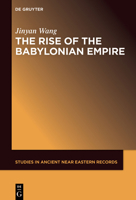 The Rise of the Babylonian Empire 1501525069 Book Cover