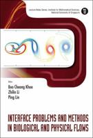 Interface Problems and Methods in Biological and Physical Flows 9812837841 Book Cover
