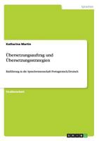 �bersetzungsauftrag und �bersetzungsstrategien: Einf�hrung in die Sprachwissenschaft Portugiesisch/Deutsch 3656456860 Book Cover