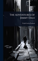 The Adventures of Jimmy Dale 102370708X Book Cover
