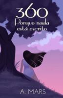 360 Porque nada está escrito: A veces un giro inesperado es solo el comienzo... (Spanish Edition) B0F5B97YM9 Book Cover