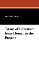 Titans of Literature from Homer to the Present 1434433587 Book Cover