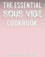 The Essential Sous Vide Cookbook 1986640302 Book Cover