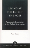 Living at the End of the Ages 0819185078 Book Cover