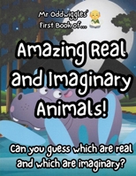 Mr Oddwiggles' First Book of Amazing Real and Imaginary Animals! B0GTCLLRRD Book Cover