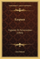 Ezopusz: Vigjatek Ot Felvonasban (1903) 1161170227 Book Cover