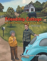 Friendship Cottage: The Little House that Big Jack Built: (A true story) B0CKLXQB4F Book Cover