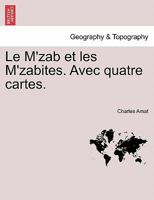 Le m'Zab Et Les m'Zabites. Avec Quatre Cartes. 027464438X Book Cover