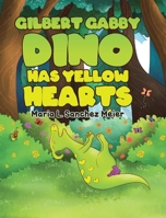 Gilbert Gabby Dino Has Yellow Hearts 164569612X Book Cover