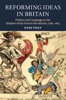 Reforming Ideas in Britain: Politics and Language in the Shadow of the French Revolution, 1789-1815 1316648494 Book Cover