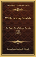 While Sewing Sandals: Or Tales Of A Teluga Pariah Tribe 112095598X Book Cover