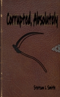 Corrupted, Asbolutely B0B1CDL11C Book Cover