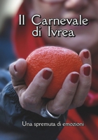 Il Carnevale di Ivrea: Una spremuta di emozioni (Italian Edition) B0CTZRCYRJ Book Cover