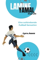 LAMINE YAMAL BIOGRAFIE: Eine aufstrebende Fußball Sensation (German Edition) B0DXDSRLXF Book Cover