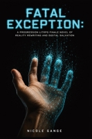 Fatal Exception: A Progression LitRPG Finale Novel of Reality Rewriting and Digital Salvation (The Glitch Hunter Chronicles) B0H1TCRYQ2 Book Cover