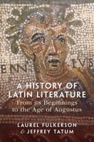 A History of Latin Literature from Its Beginnings to the Age of Augustus 1108723241 Book Cover