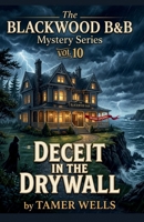 The Blackwood B&B Mysteries: VOL10: Series Finale: Deceit in the Drywall. (Blackwood B&B Mysteries Series: A Small Town Fixer-Upper Cozy Mystery Series) B0H1496H7C Book Cover