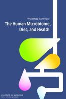The Human Microbiome, Diet, and Health: Workshop Summary 0309265851 Book Cover